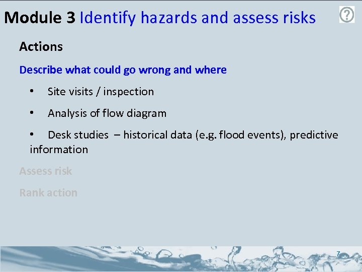 Module 3 Identify hazards and assess risks Actions Describe what could go wrong and