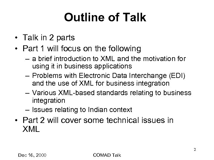 Outline of Talk • Talk in 2 parts • Part 1 will focus on