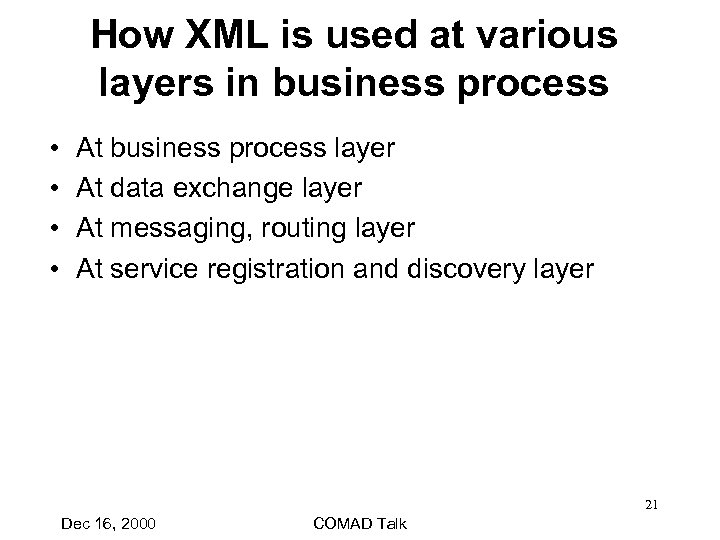 How XML is used at various layers in business process • • At business