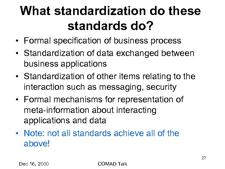 What standardization do these standards do? • Formal specification of business process • Standardization