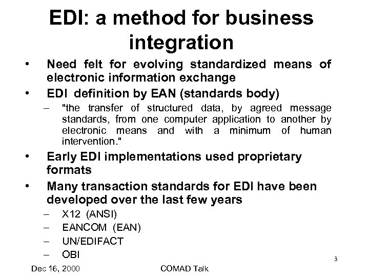 EDI: a method for business integration • • Need felt for evolving standardized means