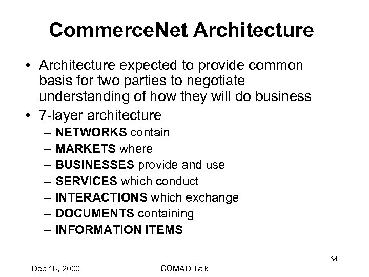 Commerce. Net Architecture • Architecture expected to provide common basis for two parties to