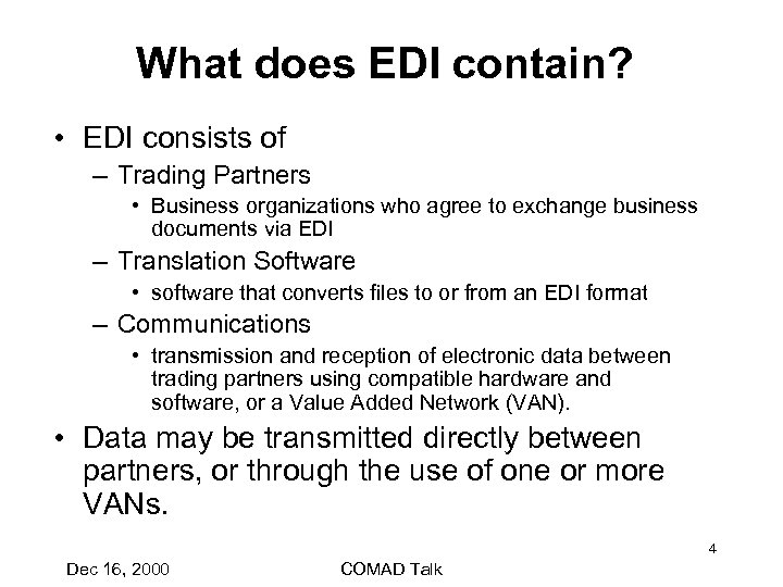 What does EDI contain? • EDI consists of – Trading Partners • Business organizations