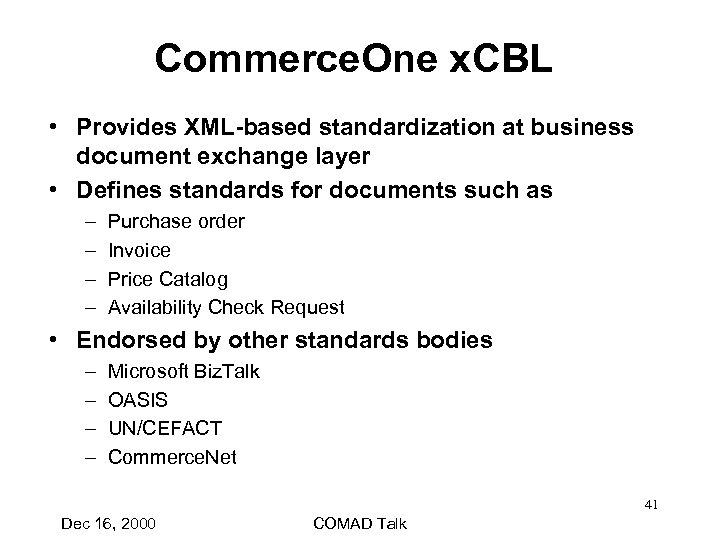 Commerce. One x. CBL • Provides XML-based standardization at business document exchange layer •