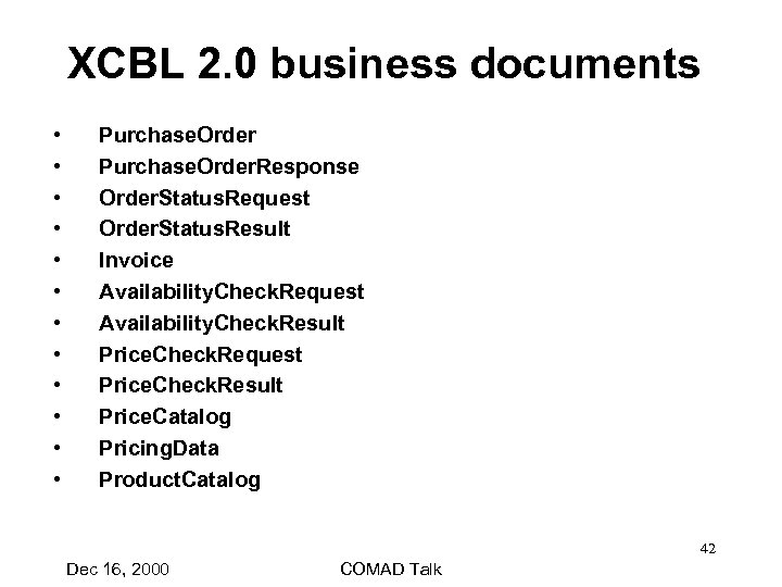 XCBL 2. 0 business documents • • • Purchase. Order. Response Order. Status. Request