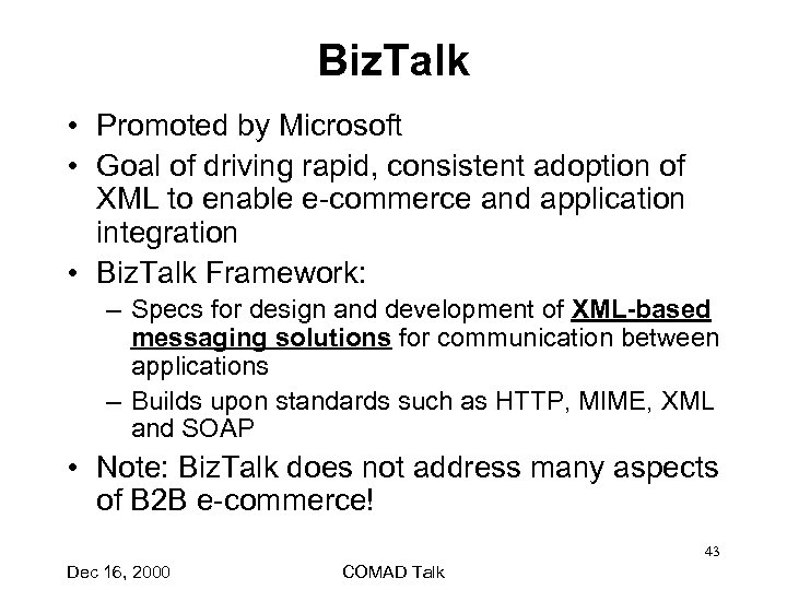 Biz. Talk • Promoted by Microsoft • Goal of driving rapid, consistent adoption of