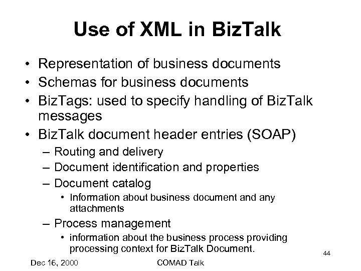 Use of XML in Biz. Talk • Representation of business documents • Schemas for