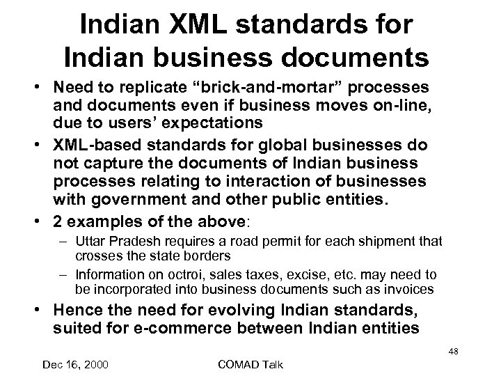 Indian XML standards for Indian business documents • Need to replicate “brick-and-mortar” processes and