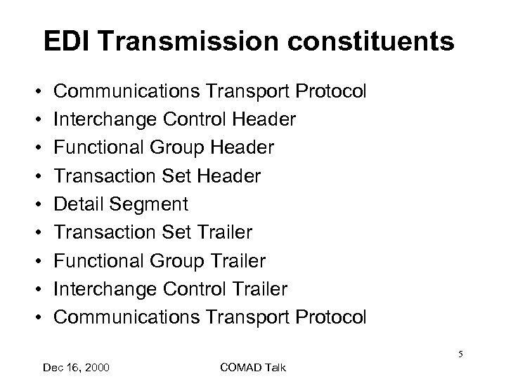 EDI Transmission constituents • • • Communications Transport Protocol Interchange Control Header Functional Group