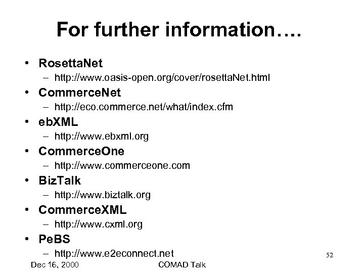 For further information…. • Rosetta. Net – http: //www. oasis-open. org/cover/rosetta. Net. html •
