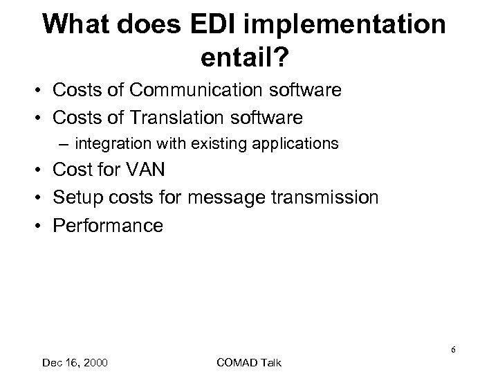 What does EDI implementation entail? • Costs of Communication software • Costs of Translation