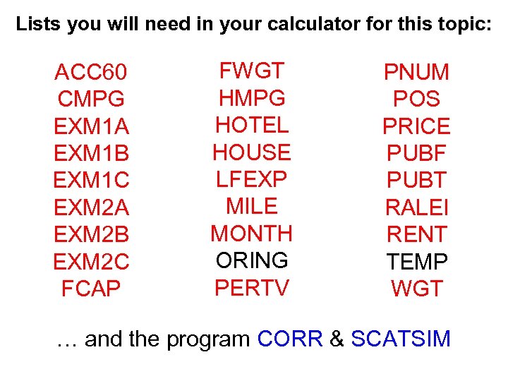 Lists you will need in your calculator for this topic: ACC 60 CMPG EXM