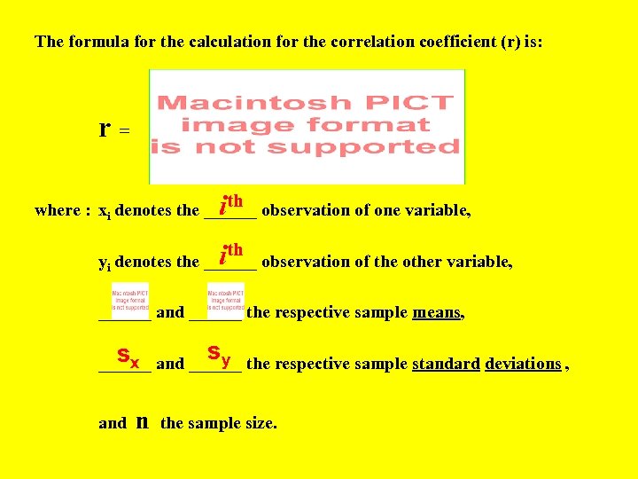 The formula for the calculation for the correlation coefficient (r) is: r = ith