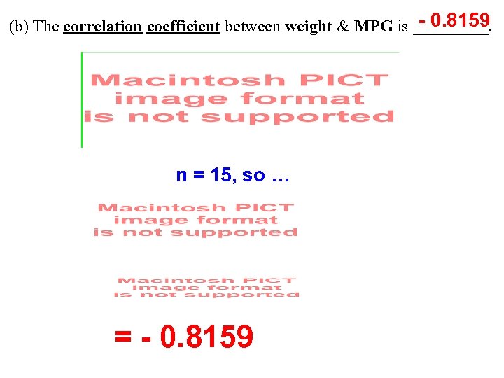 - 0. 8159 (b) The correlation coefficient between weight & MPG is _____. n