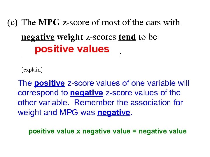 (c) The MPG z-score of most of the cars with negative weight z-scores tend