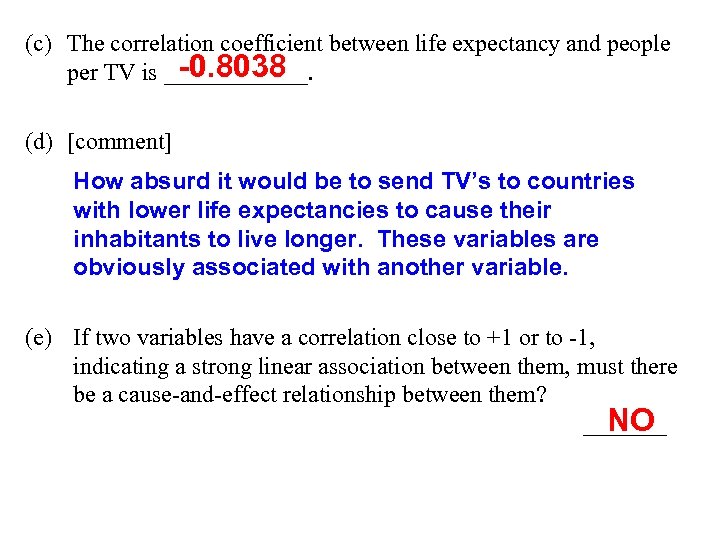 (c) The correlation coefficient between life expectancy and people -0. 8038 per TV is