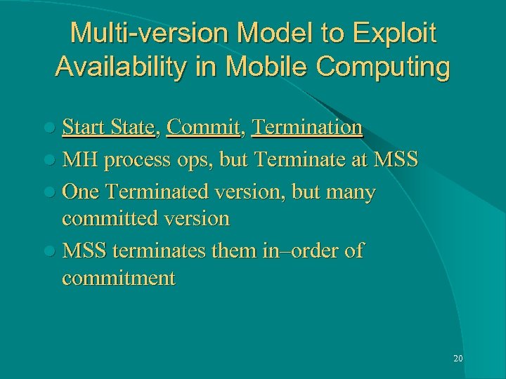 Multi-version Model to Exploit Availability in Mobile Computing l Start State, Commit, Termination l