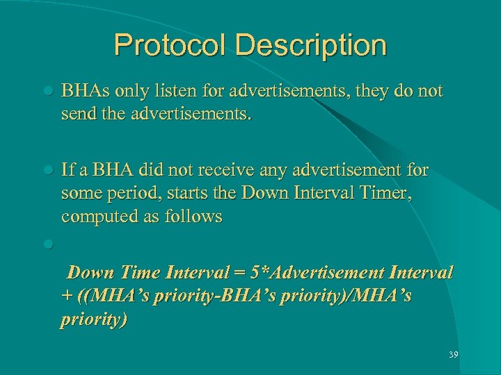 Protocol Description l BHAs only listen for advertisements, they do not send the advertisements.