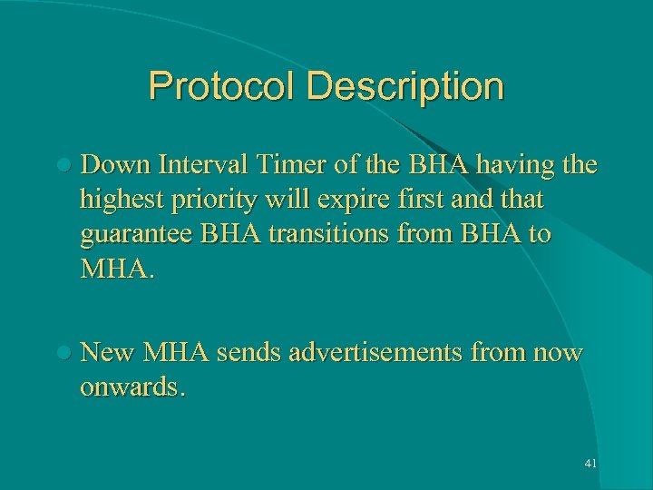 Protocol Description l Down Interval Timer of the BHA having the highest priority will