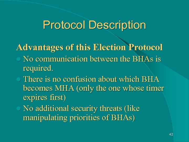 Protocol Description Advantages of this Election Protocol l No communication between the BHAs is