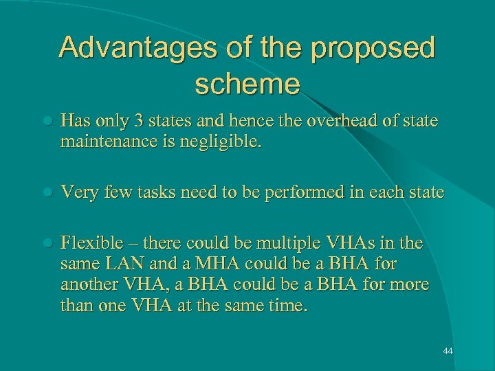 Advantages of the proposed scheme l Has only 3 states and hence the overhead