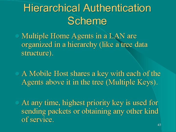 Hierarchical Authentication Scheme l Multiple Home Agents in a LAN are organized in a