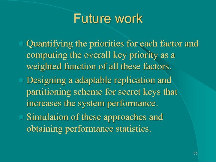 Future work l Quantifying the priorities for each factor and computing the overall key