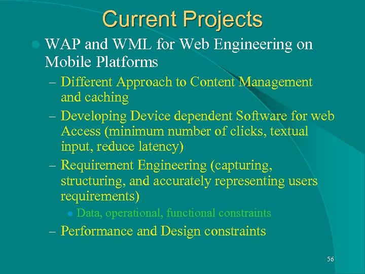 Current Projects l WAP and WML for Web Engineering on Mobile Platforms – Different