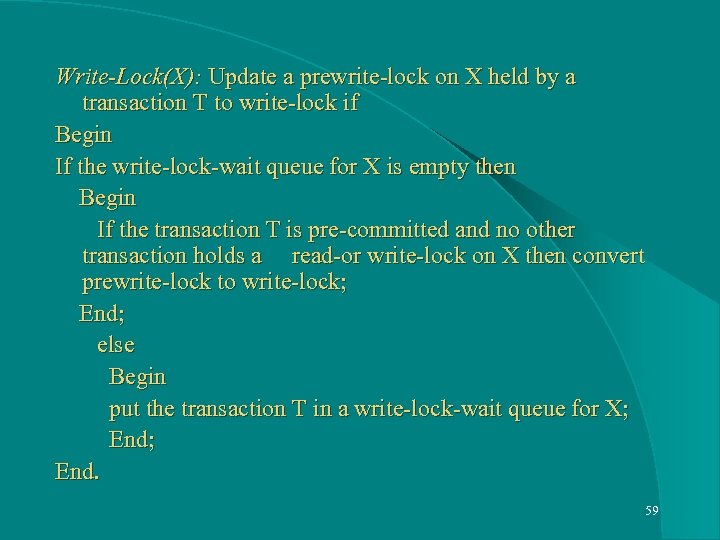 Write-Lock(X): Update a prewrite-lock on X held by a transaction T to write-lock if