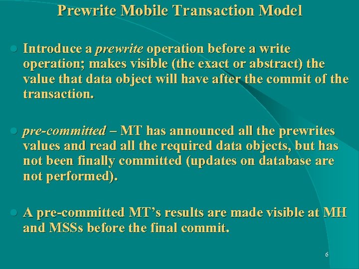 Prewrite Mobile Transaction Model l Introduce a prewrite operation before a write operation; makes