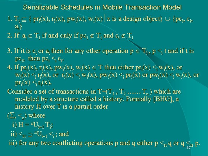 Serializable Schedules in Mobile Transaction Model 1. Ti { pri(x), pwi(x), wi(x) x is