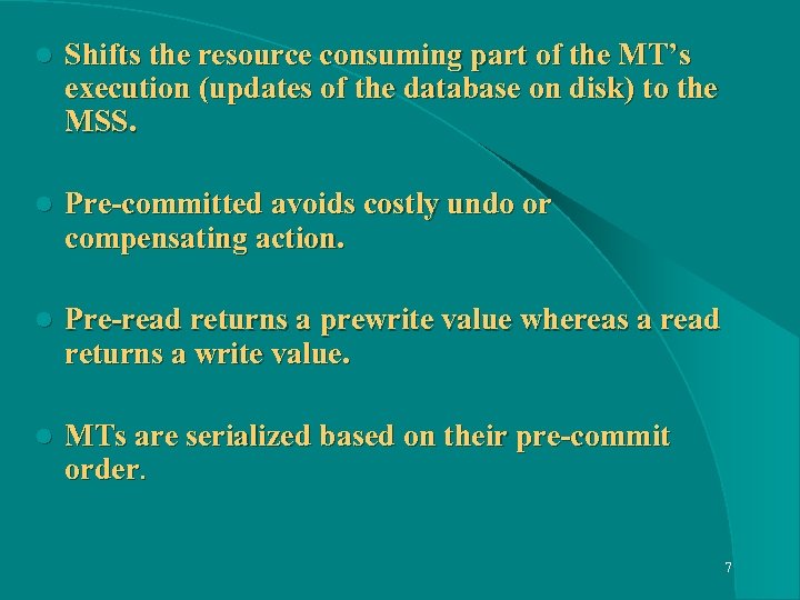 l Shifts the resource consuming part of the MT’s execution (updates of the database