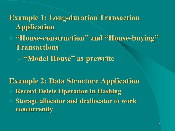 Example 1: Long-duration Transaction Application l “House-construction” and “House-buying” Transactions – “Model House” as