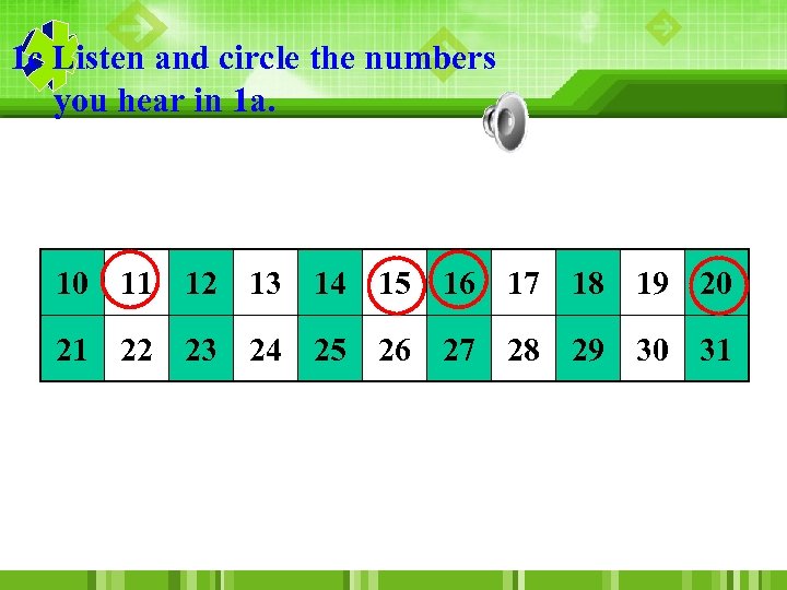 1 c Listen and circle the numbers you hear in 1 a. 10 11