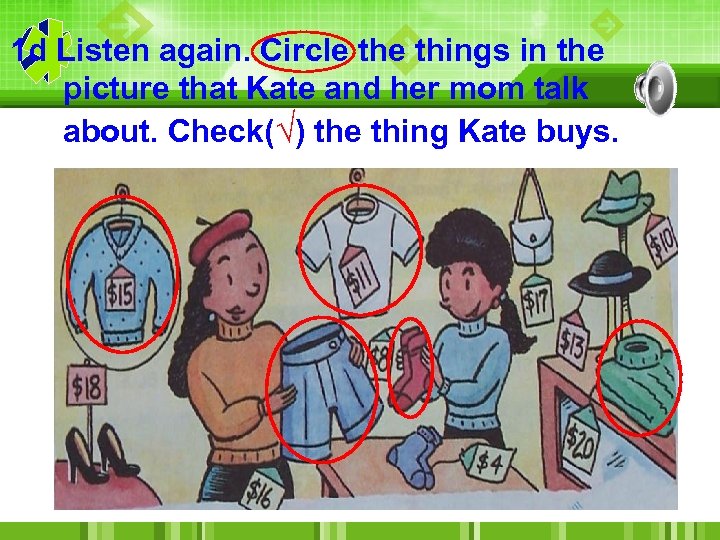 1 d Listen again. Circle things in the picture that Kate and her mom