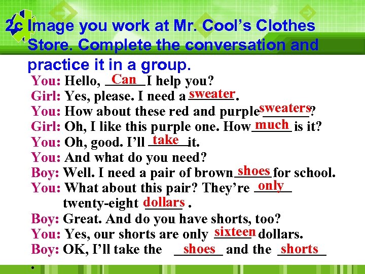 2 c Image you work at Mr. Cool’s Clothes Store. Complete the conversation and