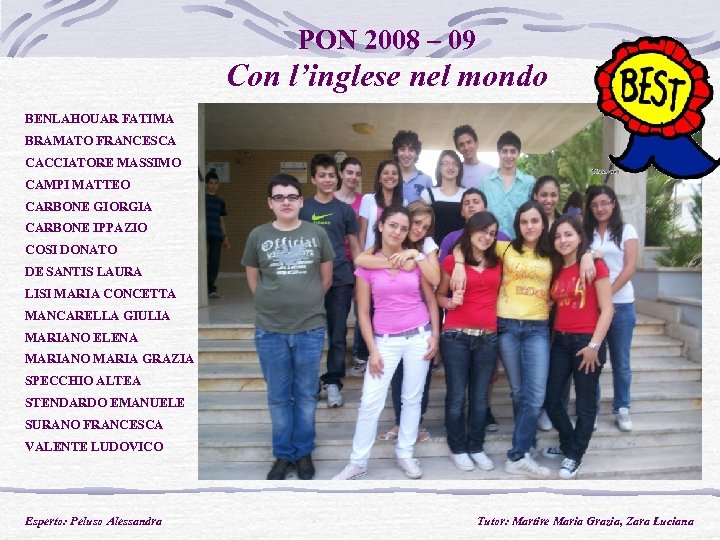 PON 2008 – 09 Con l’inglese nel mondo BENLAHOUAR FATIMA BRAMATO FRANCESCA CACCIATORE MASSIMO