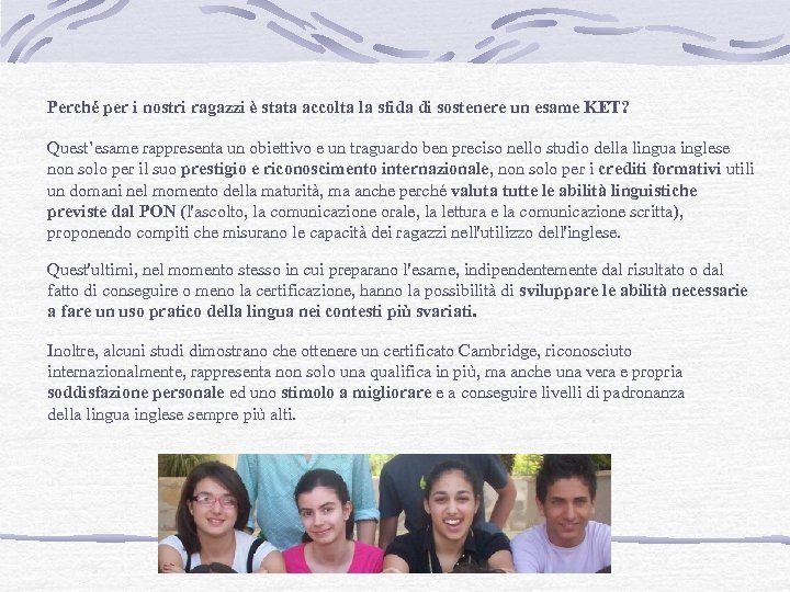 Perché per i nostri ragazzi è stata accolta la sfida di sostenere un esame