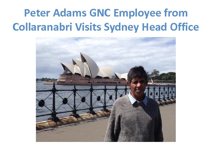 Peter Adams GNC Employee from Collaranabri Visits Sydney Head Office 