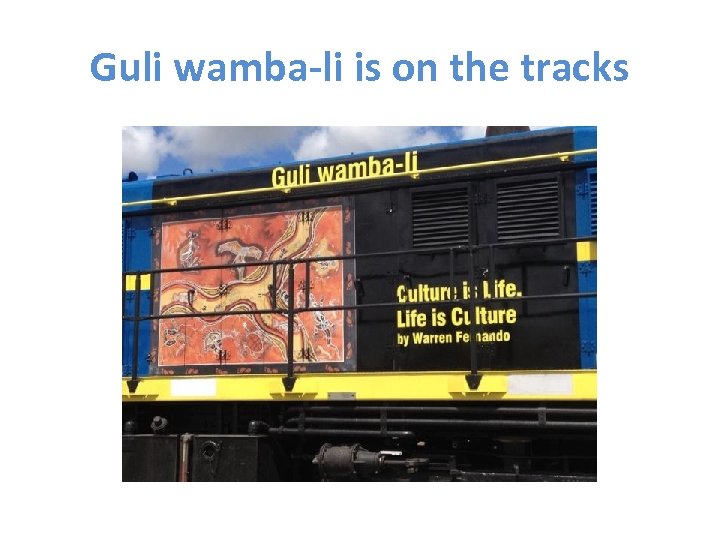 Guli wamba-li is on the tracks 