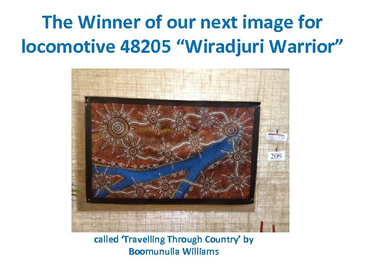 The Winner of our next image for locomotive 48205 “Wiradjuri Warrior” called ‘Travelling Through