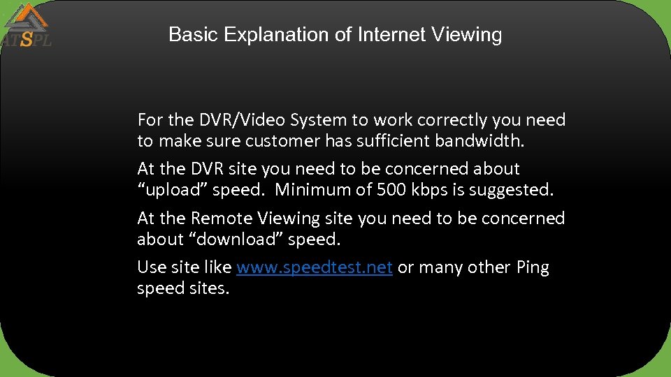 Basic Explanation of Internet Viewing For the DVR/Video System to work correctly you need