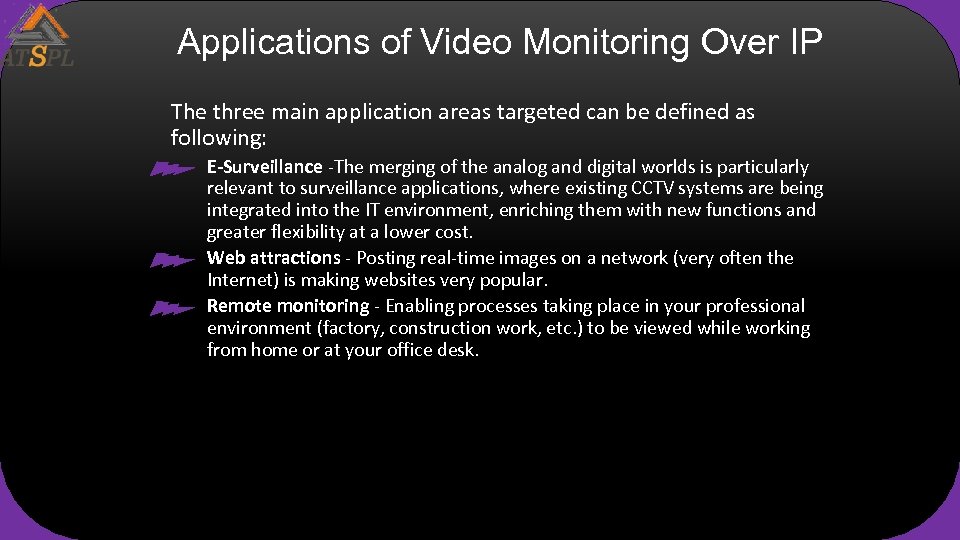 Applications of Video Monitoring Over IP The three main application areas targeted can be