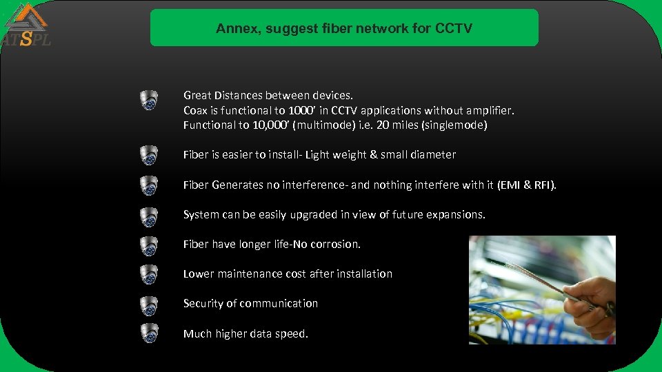 Annex, suggest fiber network for CCTV Great Distances between devices. Coax is functional to