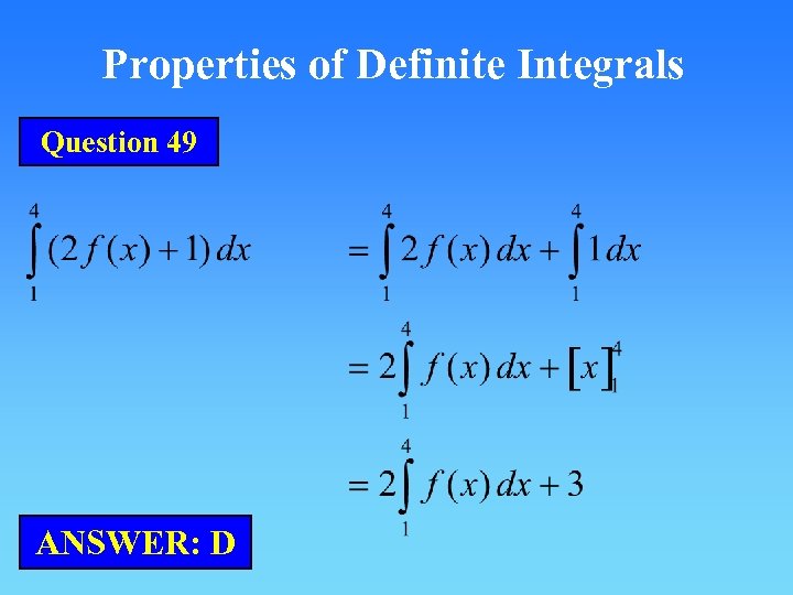 Properties of Definite Integrals Question 49 ANSWER: D 