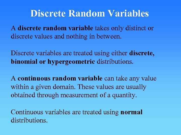 Discrete Random Variables A discrete random variable takes only distinct or discrete values and
