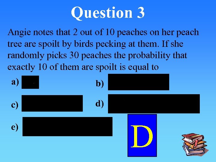 Question 3 Angie notes that 2 out of 10 peaches on her peach tree