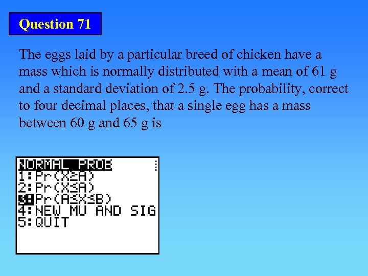 Question 71 The eggs laid by a particular breed of chicken have a mass