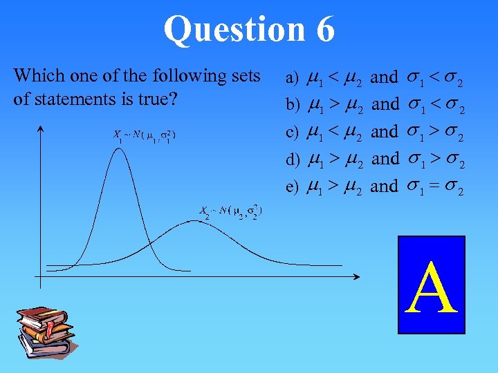 Question 6 Which one of the following sets of statements is true? a) m