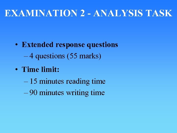 EXAMINATION 2 - ANALYSIS TASK • Extended response questions – 4 questions (55 marks)